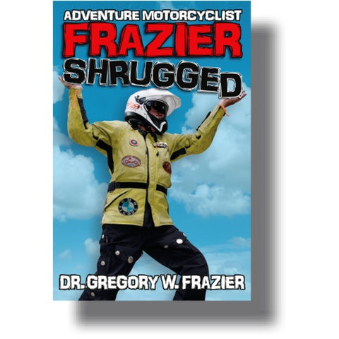 Adventure Motorcyclist: Frazier Shrugged